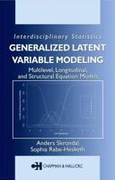 Generalized Latent Variable Modeling: Multilevel, Longitudinal, and Structural Equation Models 1584880007 Book Cover