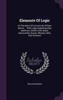 Elements of Logic: On the Basis of Lectures; With Large Supplementary Additions 1355637120 Book Cover