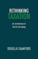 Rethinking Taxation - An Introduction to Hourly Averaging 190772091X Book Cover