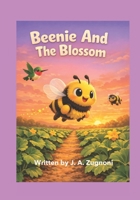 Beenie And The Blossom: Children's Christian Book on Faith, Family, Friends and Determination, A Heartwarming Adventure where turning to God helps ... Situation, Excellent for Kids Ages 5-9. B0GKLHH2ND Book Cover