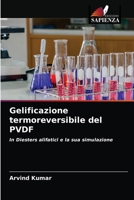 Gelificazione termoreversibile del PVDF: In Diesters alifatici e la sua simulazione 6204068644 Book Cover