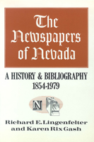 The Newspapers Of Nevada: A History And Bibliography, 1854-1979 0874170753 Book Cover