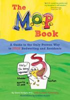 The M.O.P. Book: A Guide to the Only Proven Way to STOP Bedwetting and Accidents 0990877434 Book Cover