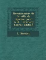 Recensement de la ville de Qu�bec pour 1716 1289787956 Book Cover
