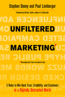 Unfiltered Marketing: 5 Rules to Win Back Trust, Credibility, and Customers in a Digitally Distracted World 1632651785 Book Cover