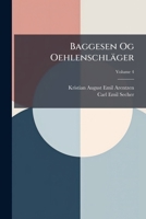 Baggesen Og Oehlenschläger: Literaturhistorisk Studie Af Kr. Arentzen, Volume 4 1148564713 Book Cover