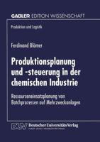 Produktionsplanung Und -Steuerung in Der Chemischen Industrie: Ressourceneinsatzplanung Von Batchprozessen Auf Mehrzweckanlagen 3824469685 Book Cover