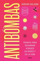 Antibombas. Terapia Para Desarmar Ataques En Redes Y En La Vida 6077489689 Book Cover