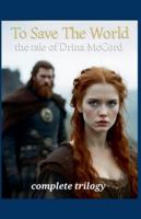 To Save The World the tale of Drina McCord B0G4VNSTR4 Book Cover