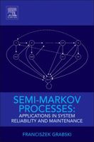 Semi-Markov Processes: Applications in System Reliability and Maintenance 0128005181 Book Cover