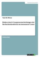Risiken durch Gruppenentscheidungen der Beobachterkonferenz im Assessment Center 3656505810 Book Cover