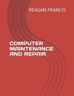COMPUTER MAINTENANCE AND REPAIR B0CLDGW3NY Book Cover