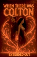 When There Was Colton (Extended) (Of Crows and Crossroads) B0FGN2MW1S Book Cover