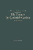 Die Chemie Der Lederfabrikation: Erster Band 3709158605 Book Cover