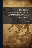 Die losen Versteinerungen des Schanzenberges bei Meseritz .. 1176088513 Book Cover