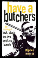 Have a Butcher's: The Making of Lock, Stock and Two Smoking Barrels 0750967935 Book Cover