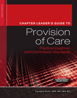 Chapter Leader�s Guide to Provision of Care: Practical Insight on Joint Commission Standards 160146939X Book Cover