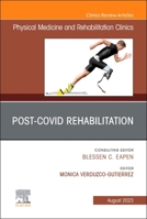 Post-Covid Rehabilitation, An Issue of Physical Medicine and Rehabilitation Clinics of North America (Volume 34-3) 0443129479 Book Cover
