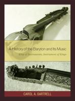 A History of the Baryton and Its Music: King of Instruments, Instrument of Kings 0810869179 Book Cover