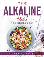 The Alkaline Diet: For Beginners 1915020840 Book Cover