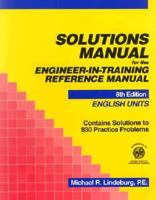 Solutions Manual for the Engineer-in-Training Reference Manual: SI Units, 8th Edition 0912045396 Book Cover