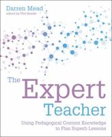 The Expert Teacher: Using Pedagogical Content Knowledge to Plan Superb Lessons 1781353115 Book Cover