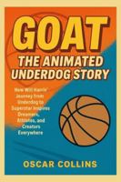 GOAT: The Animated Underdog Story: How Will Harris' Journey from Underdog to Superstar Inspires Dreamers, Athletes, and Creators Everywhere B0G4PKP757 Book Cover