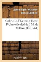 Gabrielle d'Estrées à Henri IV, héroïde dédiée à M. de Voltaire (Litterature) 2011865603 Book Cover