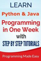 Python & Java: Learn Python and Java Programming in One Week With Step by Step T 1975657764 Book Cover