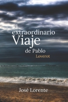 El Extraordinario Viaje de Pablo. Loverot B0CJLTST3N Book Cover