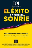 El Éxito También Sonríe: Felicidad Personal y Laboral (LÍDERES QUE INSPIRAN) (Spanish Edition) 6076956143 Book Cover
