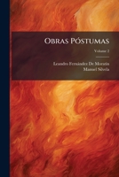 Obras Póstumas de D. Leandro Fernandez De Moratin: Vol.2 1142303241 Book Cover