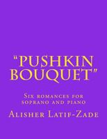 "Pushkin Bouquet": Six Romances for Soprano and Piano 1981784632 Book Cover