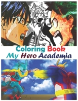 My Hero Academia Coloring Book: Boku No Hero Academia Anime Manga Coloring Books for Kids and Teens B09BLCFVNV Book Cover