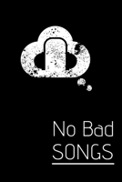 No Bad Songs: Lyrics Notebook - College Rule Lined Music Writing Journal Gift Music Lovers (Songwriters Journal) 1709968699 Book Cover