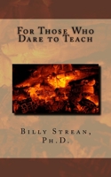 For Those Who Dare to Teach 1973779625 Book Cover