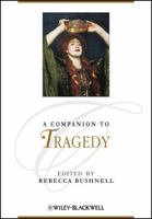 A Companion to Tragedy (Blackwell Companions to Literature and Culture) 1405192461 Book Cover