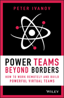 Power Teams Beyond Borders: How to Work Remotely and Build Powerful Virtual Teams 1119762944 Book Cover