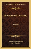 The Pipes of Yesterday: A Novel 1164883720 Book Cover