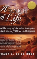 A Touch of Life: Real life story of the author during the darkest times of WWII in the Philippines B0FRWD672Z Book Cover