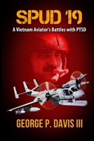 SPUD 19: A Vietnam Army Aviator's Battles with PTSD B085RVQ7F5 Book Cover