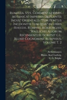 Rumphia, sive, Commentationes botanicA? imprimis de plantis IndiA? Orientalis ?tum penitus incognitis tum quA? in libris Rheedii, Rumphii, Roxburghii, ... Rumphius. Volume t. 2 (Latin Edition) 1022613553 Book Cover