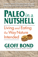 Paleo in a Nutshell: Living and Eating the Way Nature Intended 0757004504 Book Cover