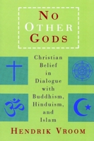 No Other Gods: Christian Belief in Dialogue with Buddhism, Hinduism, and Islam 0802840973 Book Cover