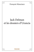 Jack Delman et les dossiers d'Urancia (French Edition) 2334207454 Book Cover