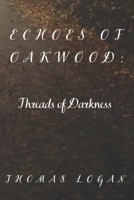 Echoes of Oakwood: : Threads of Darkness B0CVPV8KVJ Book Cover