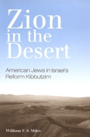 Zion in the Desert: American Jews in Israel's Reform Kibbutzim (S U N Y Series in Israeli Studies) 0791471047 Book Cover