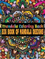 Mandala Coloring Book Big Book Of Mandala Designs: Adult Coloring Book 100 Mandala Images Stress Management Coloring Book For ... Relaxation, Meditation, Happiness and Relief & Art Color Therapy 1651699720 Book Cover