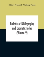 Bulletin Of Bibliography And Dramatic Index (Volume 9) January, 1916, To October, 1917 9354212069 Book Cover