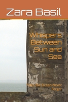 Whispers Between Sun and Sea: Tales the Ocean Never Forgot B0F4PGDJK7 Book Cover